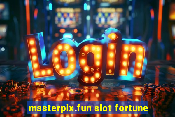 masterpix.fun slot fortune